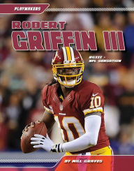 Title: Robert Griffin III: RGIII - NFL Sensation eBook, Author: Will Graves