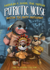 Title: Patriotic Mouse: Book 1 eBook: Boston Tea Party Participant, Author: Philip Horender