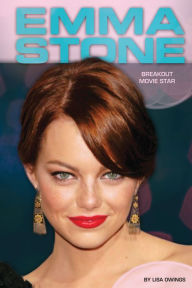 Title: Emma Stone: Breakout Movie Star, Author: Lisa Owings