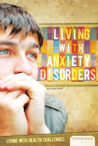 Title: Living with Anxiety Disorders, Author: Carol Hand