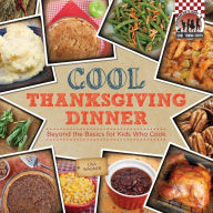 Title: Cool Thanksgiving Dinner:: Beyond the Basics for Kids Who Cook, Author: Lisa Wagner