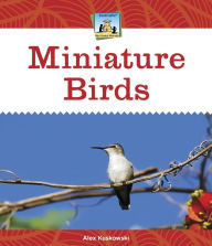 Title: Miniature Birds, Author: Alex Kuskowski