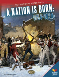 Title: Nation Is Born:: 1754-1820s, Author: Lois Sepahban