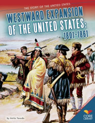 Title: Westward Expansion of the United States:: 1801-1861, Author: Anita Yasuda