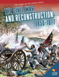 Title: Civil War and Reconstruction:: 1850-1877, Author: Amy Van Zee