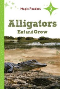 Title: Alligators Eat and Grow: Level 2, Author: Bridget O'Brien