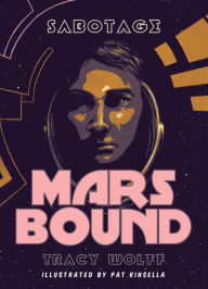 Title: Sabotage (Mars Bound #2), Author: Tracy Wolff