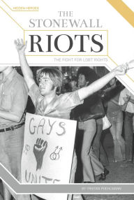 Title: The Stonewall Riots: The Fight for LGBT Rights, Author: Tristan Poehlmann