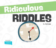 Title: Ridiculous Riddles, Author: Cyl Lee
