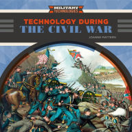 Title: Technology During the Civil War, Author: Joanne Mattern