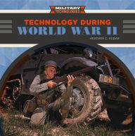 Title: Technology During World War II, Author: Heather C. Hudak