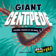 Title: Giant Centipede: Colossal Creeper of the Night, Author: Paige V. Polinsky