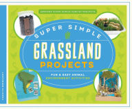 Title: Super Simple Grassland Projects: Fun & Easy Animal Environment Activities, Author: Carolyn Bernhardt