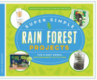 Title: Super Simple Rain Forest Projects: Fun & Easy Animal Environment Activities, Author: Carolyn Bernhardt