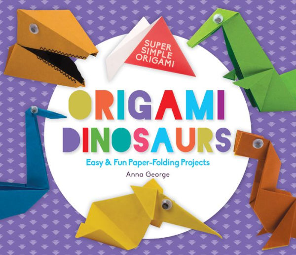 Origami Dinosaurs: Easy & Fun Paper-Folding Projects