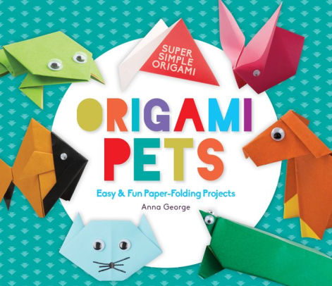 Origami Pets Easy Fun Paper Folding Projectsnook Book