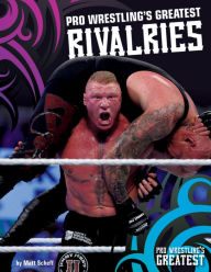 Title: Pro Wrestling's Greatest Rivalries, Author: Matt Scheff