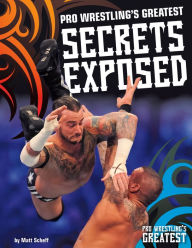 Title: Pro Wrestling's Greatest Secrets Exposed, Author: Matt Scheff