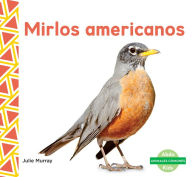 Title: Mirlos Americanos (Robins), Author: Julie Murray