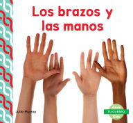 Title: Los Brazos y Las Manos (Arms & Hands), Author: Julie Murray