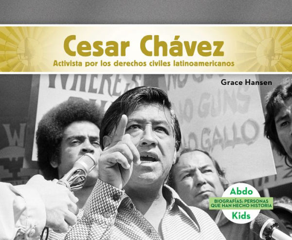 Cesar Chávez: Activista Por Los Derechos Civiles Latinoamericanos (Cesar Chavez: Latino American Civil Rights Activist)