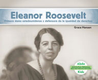 Title: Eleanor Roosevelt: Primera Dama Estadounidense y Defensora de La Igualdad de Derechos (Eleanor Roosevelt: First Lady & Equal Rights Advocate), Author: Grace Hansen