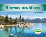 Title: Biomas Acuáticos (Freshwater Biome), Author: Grace Hansen