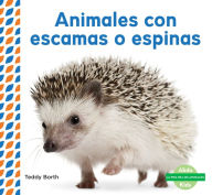 Title: Animales con escamas o espinas (Scaly & Spiky Animals ), Author: Teddy Borth