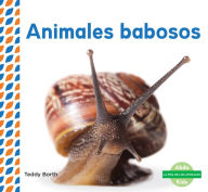 Title: Animales babosos (Slimy Animals ), Author: Teddy Borth