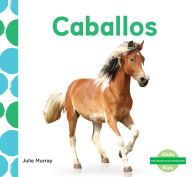 Title: Caballos (Horses), Author: Julie Murray
