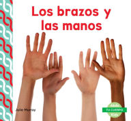 Title: Los brazos y las manos (Arms & Hands), Author: Julie Murray