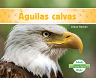 Title: Águilas calvas (Bald Eagles), Author: Grace Hansen