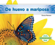 Title: De huevo a mariposa (Becoming a Butterfly), Author: Grace Hansen