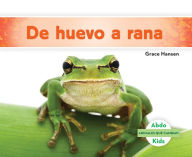 Title: De huevo a rana (Becoming a Frog ), Author: Grace Hansen