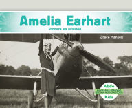 Title: Amelia Earhart: Pionera en aviación (Amelia Earhart: Aviation Pioneer), Author: Grace Hansen