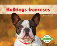 Title: Bulldogs franceses (French Bulldogs ), Author: Grace Hansen