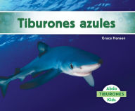 Title: Tiburones azules (Blue Sharks), Author: Grace Hansen
