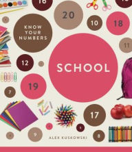 Title: Know Your Numbers: School, Author: Alex Kuskowski