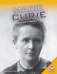 Title: Marie Curie: Physics and Chemistry Pioneer: Physics and Chemistry Pioneer, Author: Katherine Krieg