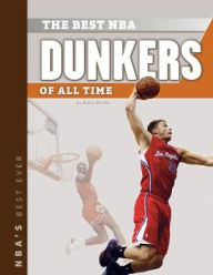 Title: The Best NBA Dunkers of All Time, Author: Barry Wilner