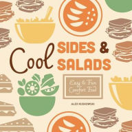 Title: Cool Sides & Salads: Easy & Fun Comfort Food, Author: Alex Kuskowski