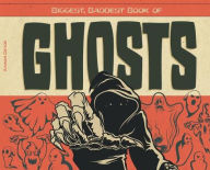 Title: Biggest, Baddest Book of Ghosts, Author: Aaron DeYoe