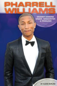 Title: Pharrell Williams: Grammy-Winning Singer, Songwriter & Producer, Author: Alexis Burling