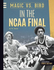 Title: Magic vs. Bird in the NCAA Final, Author: P. K. Daniel