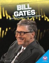 Title: Bill Gates: Microsoft Founder and Philanthropist, Author: Marylou Morano Kjelle