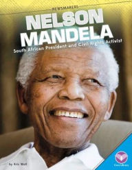 Title: Nelson Mandela: South African President and Civil Rights Activist, Author: Kris Woll