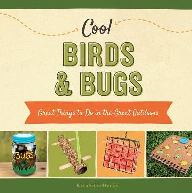 Cool Birds & Bugs: Great Things to Do in the Great Outdoors