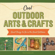 Title: Cool Outdoor Arts & Crafts: Great Things to Do in the Great Outdoors, Author: Alex Kuskowski