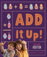 Add It Up! Fun with Addition (Math Beginnings)