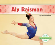 Title: Aly Raisman, Author: Grace Hansen